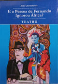 TEATRO: E A PESSOA DE FERNANDO IGNOROU ÃFRICA?