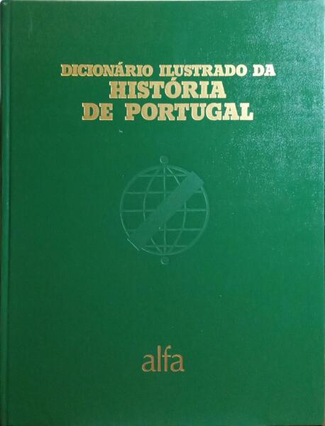 DICIONÃRIO ILUSTRADO DA HISTÃ“RIA DE PORTUGAL. [2 VOLS. 1985-86.]