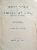 HISTÃ“RIA POPULAR DA RAINHA SANTA ISABEL, PROTECTORA DE COIMBRA.