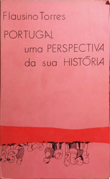 PORTUGAL, UMA PERSPECTIVA DA SUA HISTÓRIA. [3.ª EDIÇÃO]