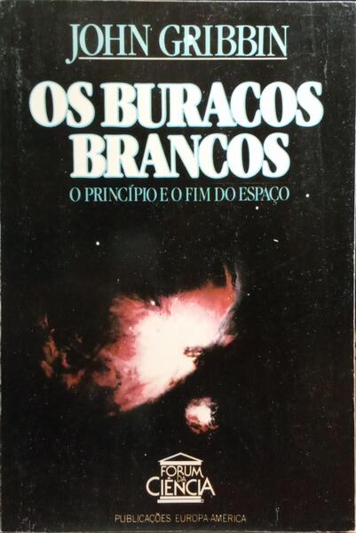 OS BURACOS BRANCOS, O PRINCÍPIO E O FIM DO ESPAÇO.