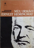 MEU IRMÃO ERNEST HEMINGWAY.