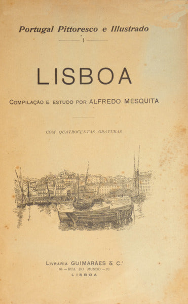 MESQUITA. (Alfredo) PORTUGAL PITTORESCO E ILLUSTRADO, I — LISBOA.