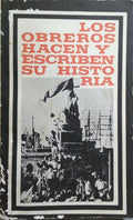LOS OBREROS HACEN Y ESCRIBEN SU HISTÓRIA.