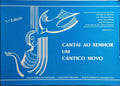 CANTAI AO SENHOR UM CÂNTICO NOVO.