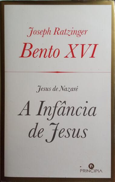 RATZINGER. (Joseph) JESUS DE NAZARÉ: PRÓLOGO, A INFÂNCIA DE JESUS.