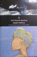 NAÃ‡ÃƒO CRIOULA. A CORRESPONDÃŠNCIA SECRETA DE FRADIQUE MENDES. [5.Âª EDIÃ‡ÃƒO]