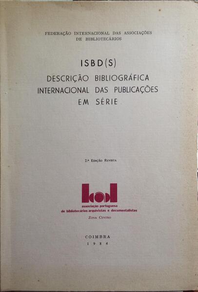 ISBD(S): DESCRIÃ‡ÃƒO BIBLIOGRÃFICA INTERNACIONAL DAS PUBLICAÃ‡Ã•ES EM SÃ‰RIE.