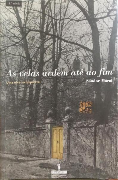 MÁRAI. (Sándor) AS VELAS ARDEM ATÉ AO FIM. [18.ª EDIÇÃO]