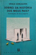 GONÇALVES. (Graça) SOBREI DA HISTÓRIA DOS MEUS PAIS?