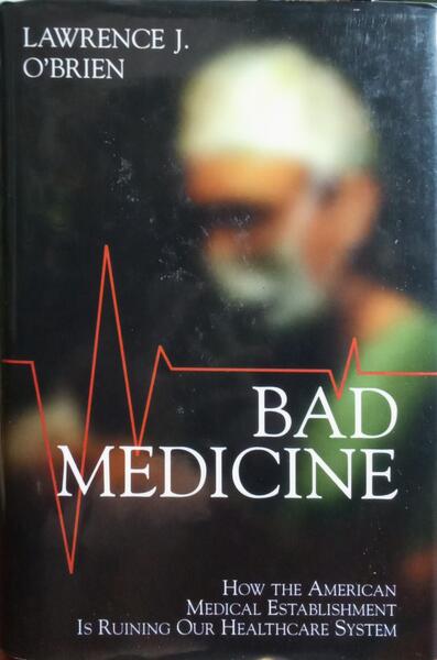 O'BRIEN. (Lawrence J.) BAD MEDICINE.