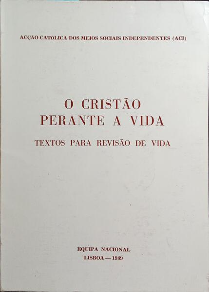 CRISTÃO (O) PERANTE A VIDA, TEXTOS PARA REVISÃO DE VIDA.