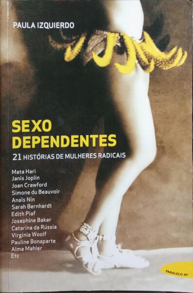 IZQUIERDO. (Paula) SEXODEPENDENTES, 21 HISTÓRIAS DE MULHERES RADICAIS.