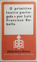 REBELO. (Luís Francisco) O PRIMITIVO TEATRO PORTUGUÊS. [2.ª EDIÇÃO]