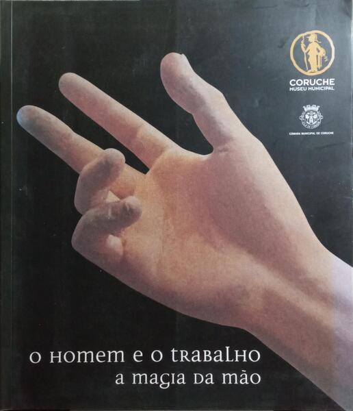 O HOMEM E O TRABALHO, A MAGIA DA MÃƒO.