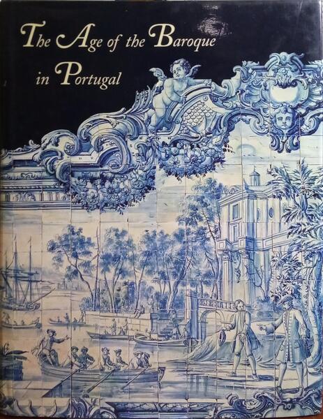 THE AGE OF THE BAROQUE IN PORTUGAL. [ENCADERNADO]