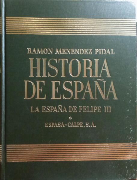 HISTORIA DE ESPAÃ‘A, TOMO XXIV - LA ESPAÃ‘A DE FELIPE III.