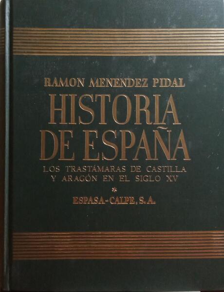 HISTORIA DE ESPAÃ‘A, TOMO XV - LOS TRASTÃMARAS DE CASTILLA Y ARAGÃ“N EN EL SIGLO XV.