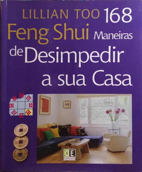 FENG SHUI, 168 MANEIRAS DE DESIMPEDIR A SUA CASA.