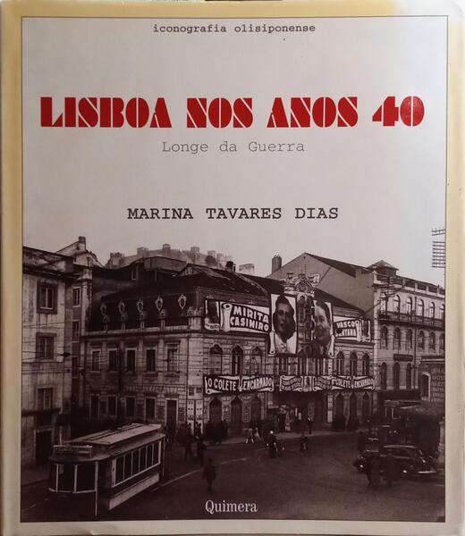 LISBOA NOS ANOS 40. LONGE DA GUERRA. [2.Âª EDIÃ‡ÃƒO]
