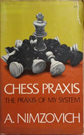 NIMZOVICH. (Aron) THE PRAXIS OF MY SYSTEM.