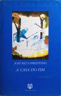 RIÇO DIREITINHO. (José) A CASA DO FIM.
