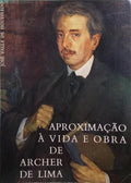 VALLE DE FIGUEIREDO. (José) APROXIMAÇÃO À VIDA E OBRA DE ARCHER DE LIMA.