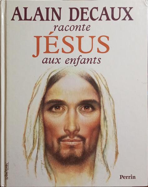 DECAUX. (Alain) RACONTE JÉSUS AUX ENFANTS.