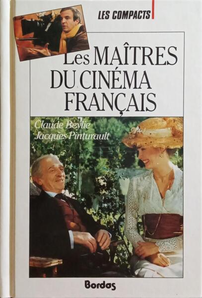 BEYLIE. (Claude) et Jacques Pinturault. LES MAÎTRES DU CINÉMA FRANÇAIS.