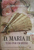 D. MARIA II, TUDO POR UM REINO. [3.ª EDIÇÃO]