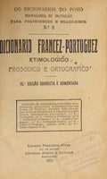 DICIONARIO FRANCEZ-PORTUGUEZ: ETIMOLOGICO, PROSODICO E ORTOGRAFICO.