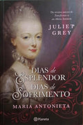DIAS DE ESPLENDOR, DIAS DE SOFRIMENTO. [MARIA ANTONIETA]