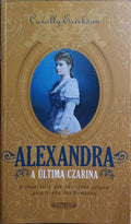 ALEXANDRA, A ÃšLTIMA CZARINA.