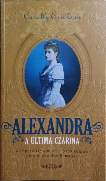 ALEXANDRA, A ÃšLTIMA CZARINA.