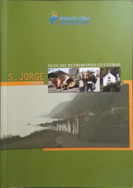 GUIA DO PATRIMÃ“NIO CULTURAL: S. JORGE, AÃ‡ORES.