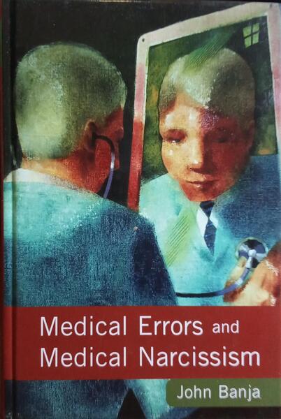 MEDICAL ERRORS AND MEDICAL NARCISSISM.