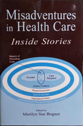 MISADVENTURES IN HEALTH CARE, INSIDE STORIES.