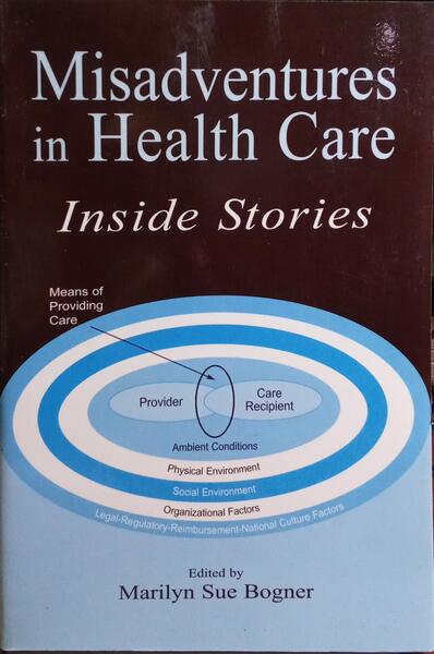 MISADVENTURES IN HEALTH CARE, INSIDE STORIES.