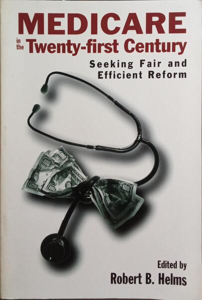 MEDICARE IN THE TWENTY-FIRST CENTURY.