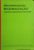 DESCENTRALIZAÃ‡ÃƒO, REGIONALIZAÃ‡ÃƒO E REFORMA DEMOCRÃTICA DO ESTADO.
