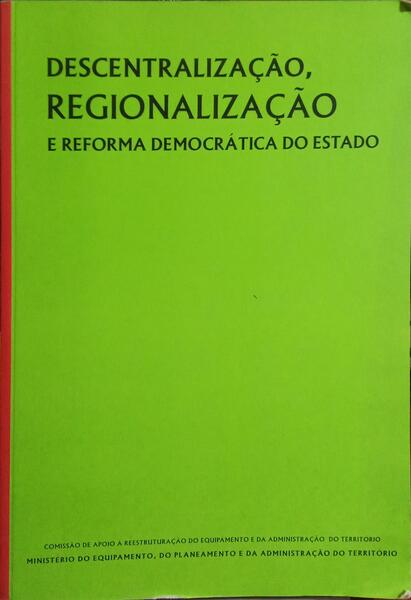 DESCENTRALIZAÃ‡ÃƒO, REGIONALIZAÃ‡ÃƒO E REFORMA DEMOCRÃTICA DO ESTADO.