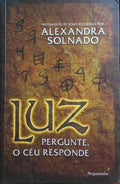 LUZ. PERGUNTE, O CÉU RESPONDE.