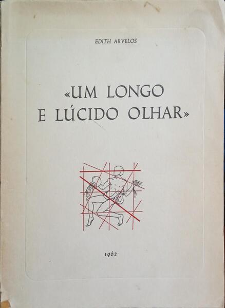 ARVELOS. (Edith) «UM LONGO E LÚCIDO OLHAR».