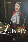DUFREIGNE. (Jean-Pierre) LUÍS XIV: O TEMPO EM QUE FUI REI, 1671-1715. [VOL. III]