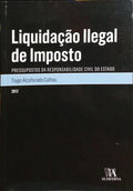 LIQUIDAÇÃO ILEGAL DE IMPOSTO: PRESSUPOSTOS DA RESPONSABILIDADE CIVIL DO ESTADO.