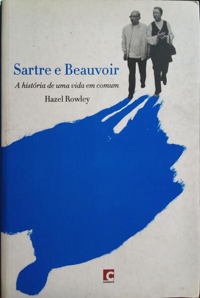 SARTRE E BEAUVOIR, A HISTÓRIA DE UMA VIDA EM COMUM.