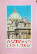 VATICANO (O) E ROMA CRISTÃ.