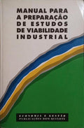 MANUAL PARA A PREPARAÇÃO DE ESTUDOS DE VIABILIDADE INDUSTRIAL. [2.ª EDIÇÃO]