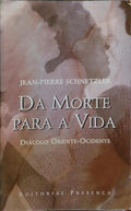 DA MORTE PARA A VIDA: DIÁLOGO ORIENTE-OCIDENTE SOBRE A TRANSMIGRAÇÃO. [1.ª EDIÇÃO]