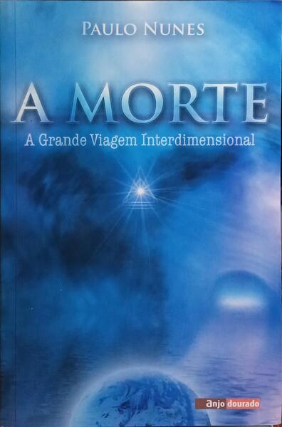 A MORTE, A GRANDE VIAGEM INTERDIMENSIONAL.